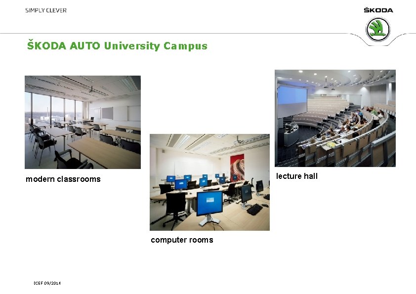 ŠKODA AUTO University Campus lecture hall modern classrooms computer rooms ICEF 09/2014 ŠKODA AUTO University Campus lecture hall modern classrooms computer rooms ICEF 09/2014