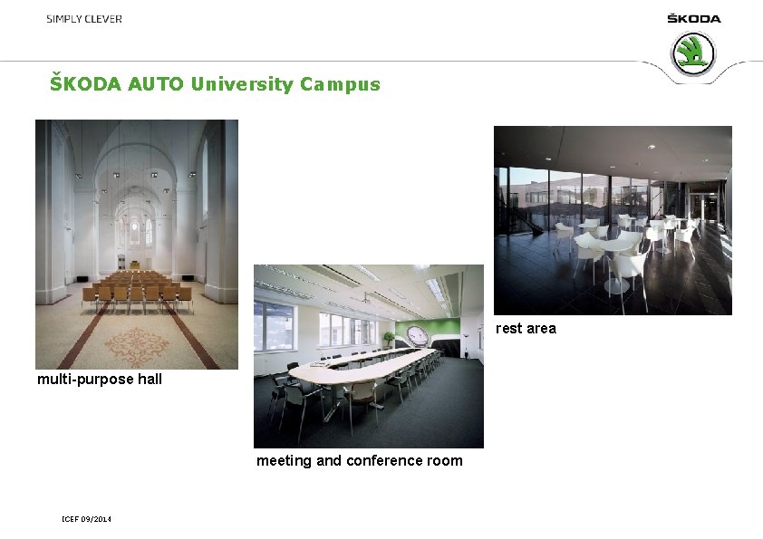ŠKODA AUTO University Campus rest area multi-purpose hall meeting and conference room ICEF 09/2014 ŠKODA AUTO University Campus rest area multi-purpose hall meeting and conference room ICEF 09/2014