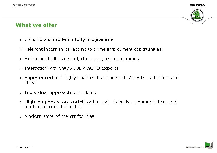 What we offer Complex and modern study programme Relevant internships leading to prime employment What we offer Complex and modern study programme Relevant internships leading to prime employment