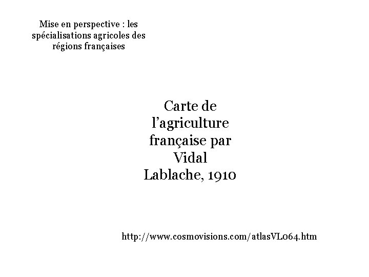 Mise en perspective : les spécialisations agricoles des régions françaises Carte de l’agriculture française