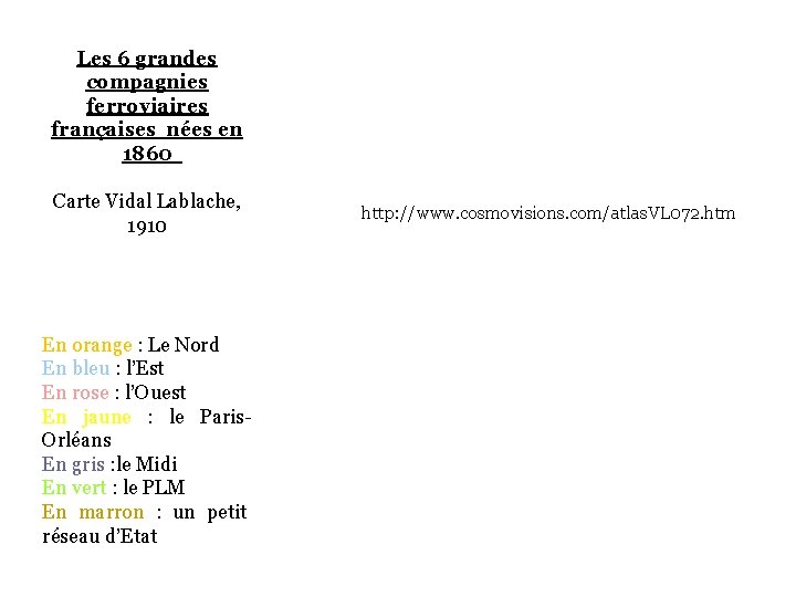 Les 6 grandes compagnies ferroviaires françaises nées en 1860 Carte Vidal Lablache, 1910 En
