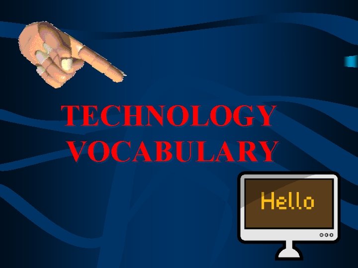 TECHNOLOGY VOCABULARY 
