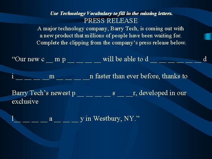 Use Technology Vocabulary to fill in the missing letters. PRESS RELEASE A major technology