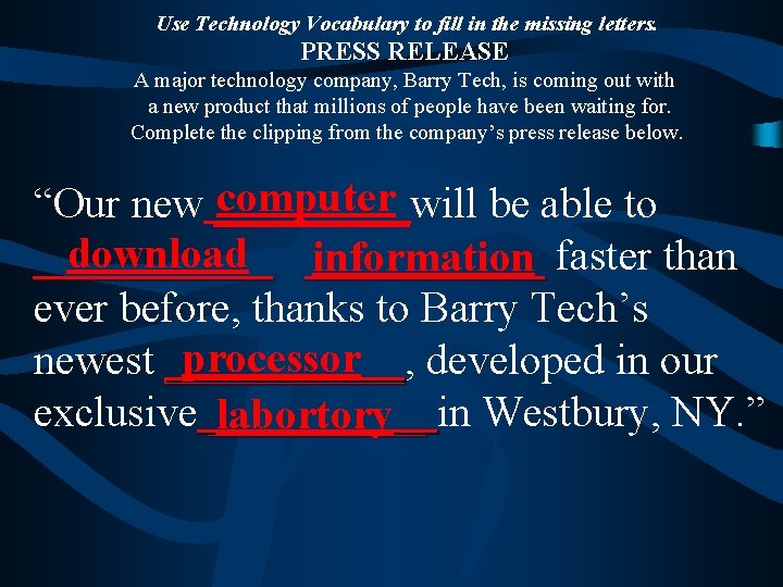 Use Technology Vocabulary to fill in the missing letters. PRESS RELEASE A major technology