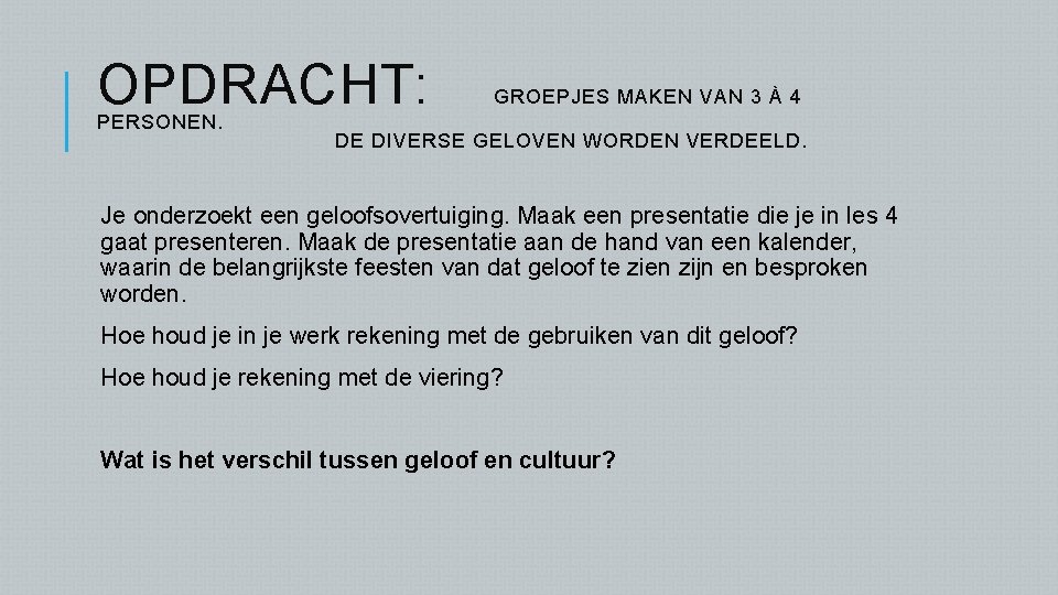 OPDRACHT: PERSONEN. GROEPJES MAKEN VAN 3 À 4 DE DIVERSE GELOVEN WORDEN VERDEELD. Je