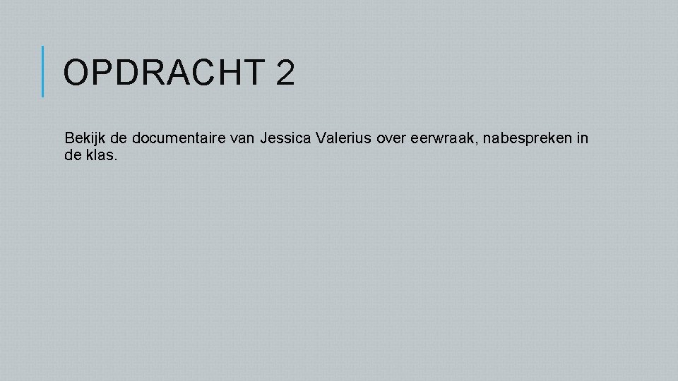OPDRACHT 2 Bekijk de documentaire van Jessica Valerius over eerwraak, nabespreken in de klas.