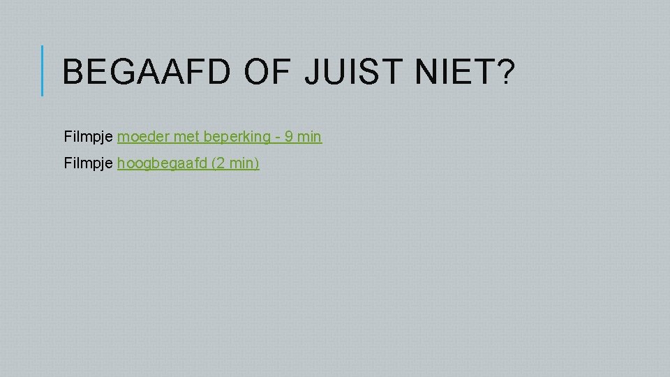 BEGAAFD OF JUIST NIET? Filmpje moeder met beperking - 9 min Filmpje hoogbegaafd (2