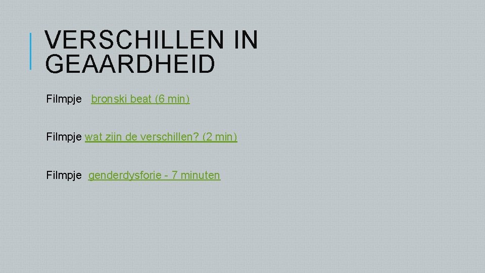 VERSCHILLEN IN GEAARDHEID Filmpje bronski beat (6 min) Filmpje wat zijn de verschillen? (2