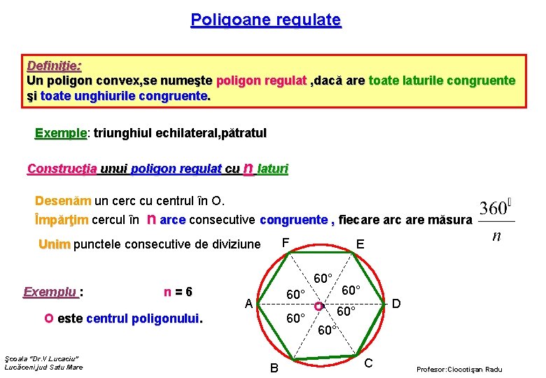 Poligoane regulate Definiţie: Un poligon convex, se numeşte poligon regulat , dacă are toate