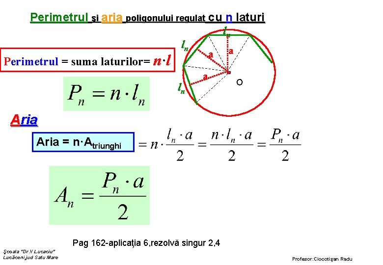 Perimetrul şi aria poligonului regulat cu n laturi ln ln a a Perimetrul =