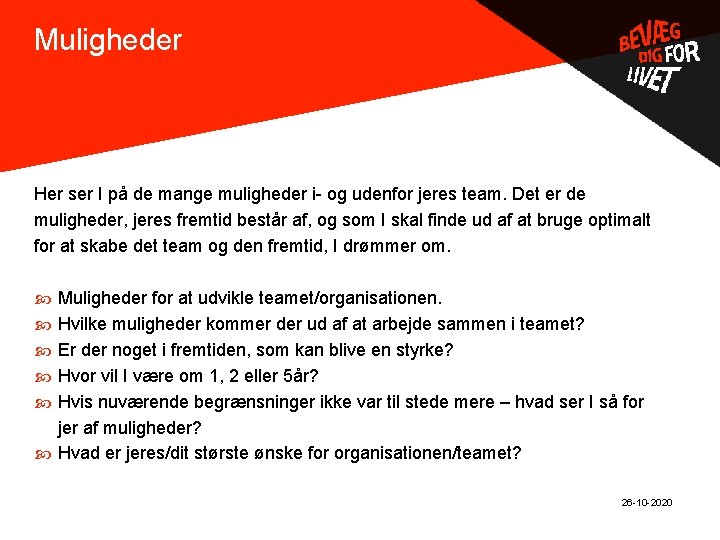 Muligheder . Her ser I på de mange muligheder i- og udenfor jeres team.