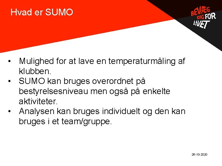 Hvad er SUMO . • Mulighed for at lave en temperaturmåling af klubben. •