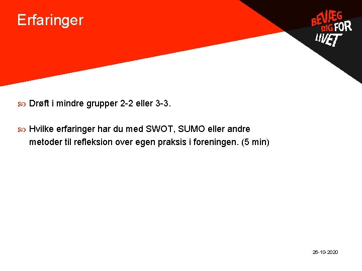 Erfaringer . Drøft i mindre grupper 2 -2 eller 3 -3. Hvilke erfaringer har