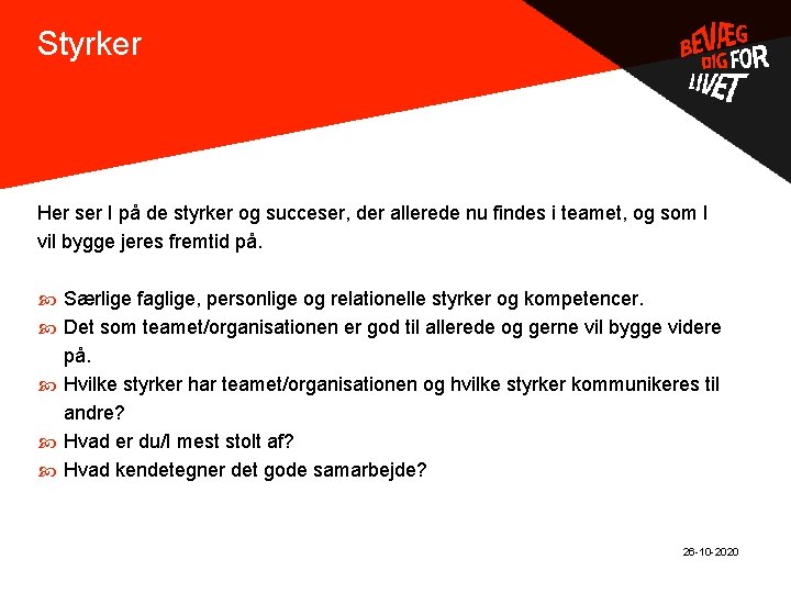 Styrker . Her ser I på de styrker og succeser, der allerede nu findes