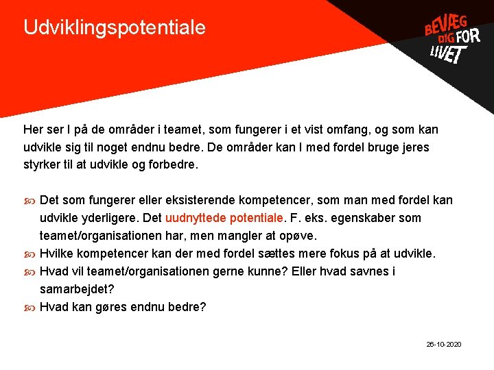 Udviklingspotentiale . Her ser I på de områder i teamet, som fungerer i et