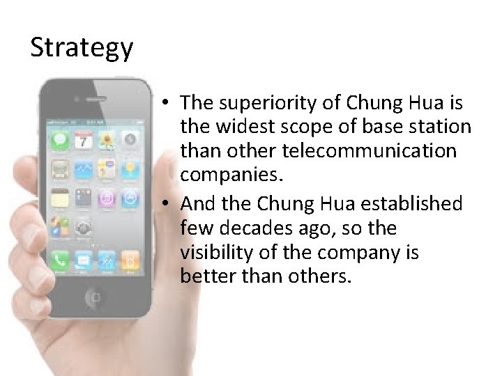 Strategy • The superiority of Chung Hua is the widest scope of base station
