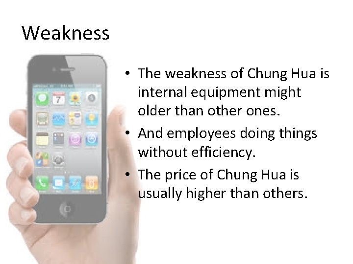 Weakness • The weakness of Chung Hua is internal equipment might older than other