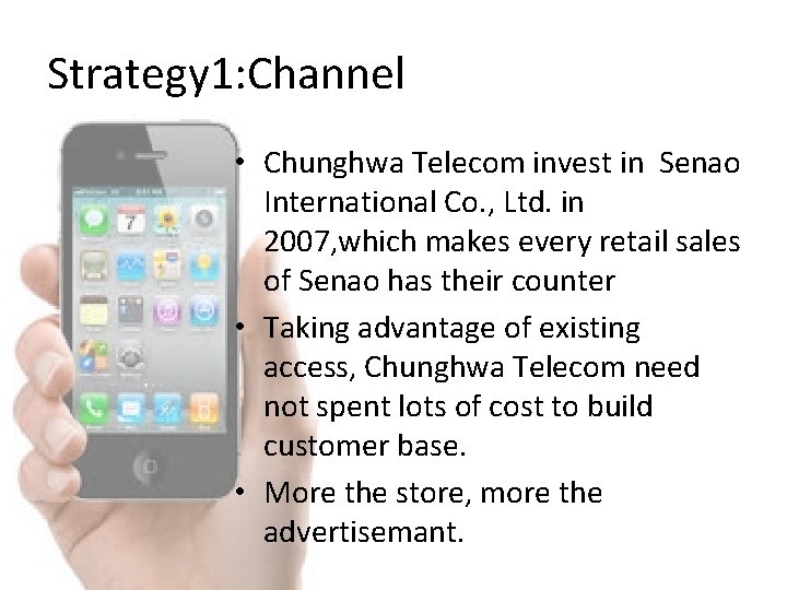 Strategy 1: Channel • Chunghwa Telecom invest in Senao International Co. , Ltd. in