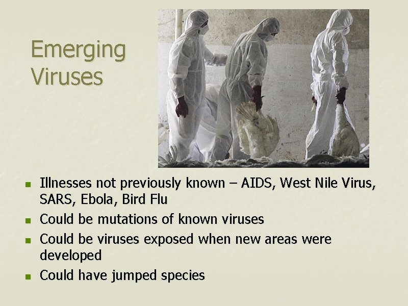 Emerging Viruses n n Illnesses not previously known – AIDS, West Nile Virus, SARS,