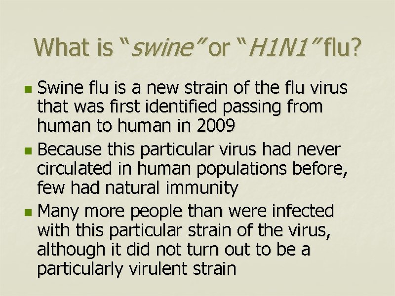 What is “swine” or “H 1 N 1” flu? Swine flu is a new