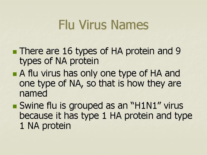 Flu Virus Names There are 16 types of HA protein and 9 types of