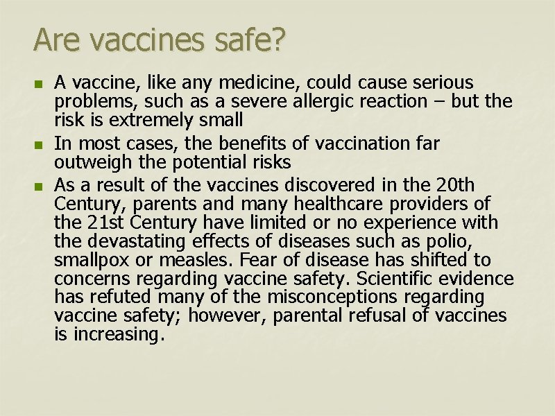 Are vaccines safe? n n n A vaccine, like any medicine, could cause serious