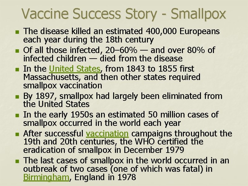 Vaccine Success Story - Smallpox n n n n The disease killed an estimated