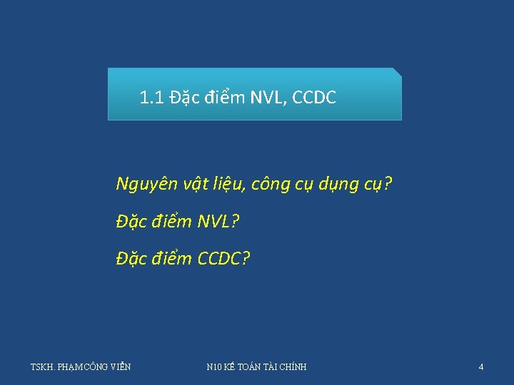 1. 1 Đặc điểm NVL, CCDC Nguyên vâ t liê u, công cu du