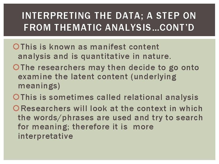 INTERPRETING THE DATA; A STEP ON FROM THEMATIC ANALYSIS…CONT’D This is known as manifest