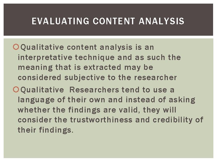 EVALUATING CONTENT ANALYSIS Qualitative content analysis is an interpretative technique and as such the