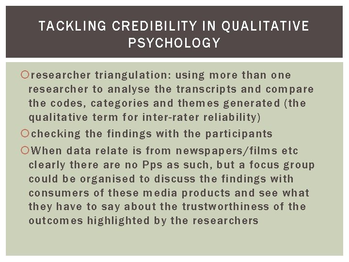 TACKLING CREDIBILITY IN QUALITATIVE PSYCHOLOGY researcher triangulation: using more than one researcher to analyse