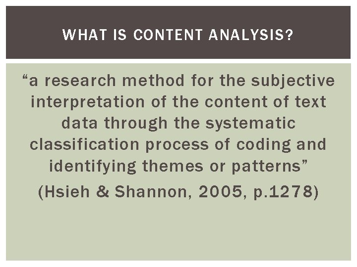 WHAT IS CONTENT ANALYSIS? “a research method for the subjective interpretation of the content