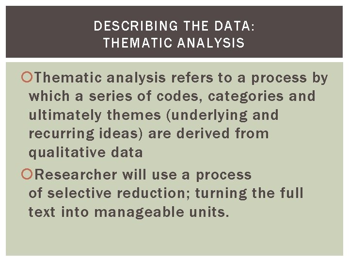 DESCRIBING THE DATA: THEMATIC ANALYSIS Thematic analysis refers to a process by which a