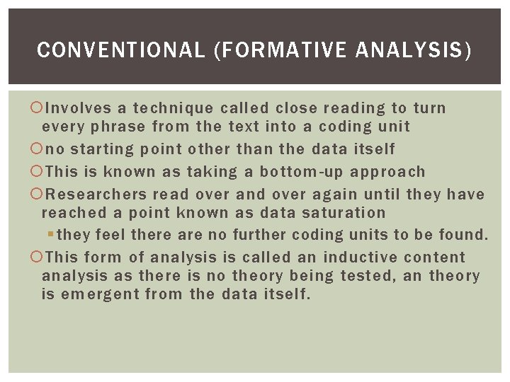 CONVENTIONAL (FORMATIVE ANALYSIS) Involves a technique called close reading to turn every phrase from