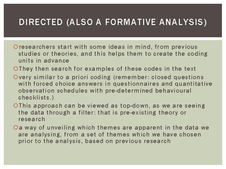 DIRECTED (ALSO A FORMATIVE ANALYSIS) researchers start with some ideas in mind, from previous