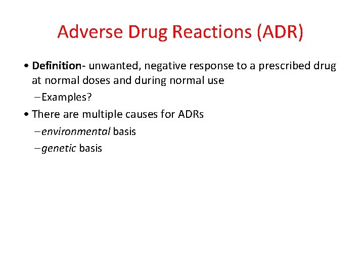 Adverse Drug Reactions (ADR) • Definition- unwanted, negative response to a prescribed drug at