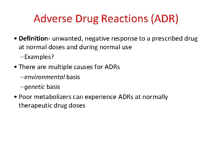 Adverse Drug Reactions (ADR) • Definition- unwanted, negative response to a prescribed drug at