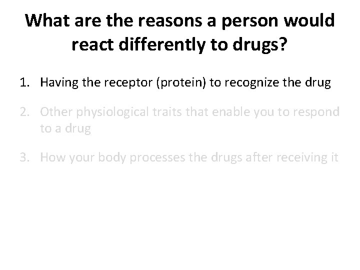 What are the reasons a person would react differently to drugs? 1. Having the