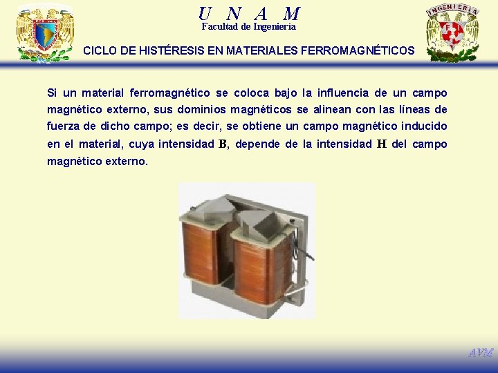 U N A M Facultad de Ingeniería CICLO DE HISTÉRESIS EN MATERIALES FERROMAGNÉTICOS Si