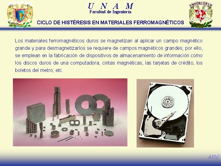 U N A M Facultad de Ingeniería CICLO DE HISTÉRESIS EN MATERIALES FERROMAGNÉTICOS Los