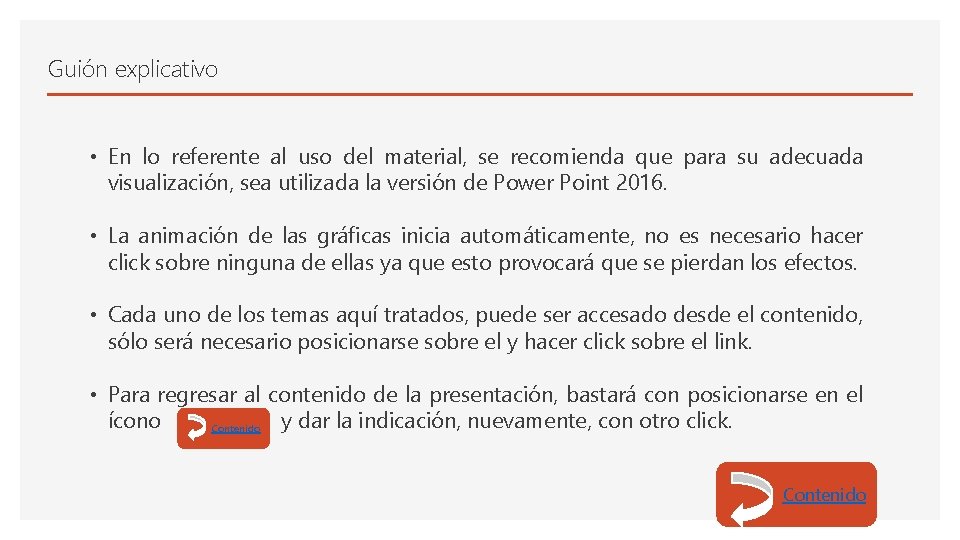 Guión explicativo • En lo referente al uso del material, se recomienda que para