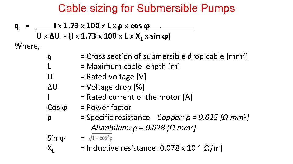 Cable sizing for Submersible Pumps q = I x 1. 73 x 100 x Cable sizing for Submersible Pumps q = I x 1. 73 x 100 x