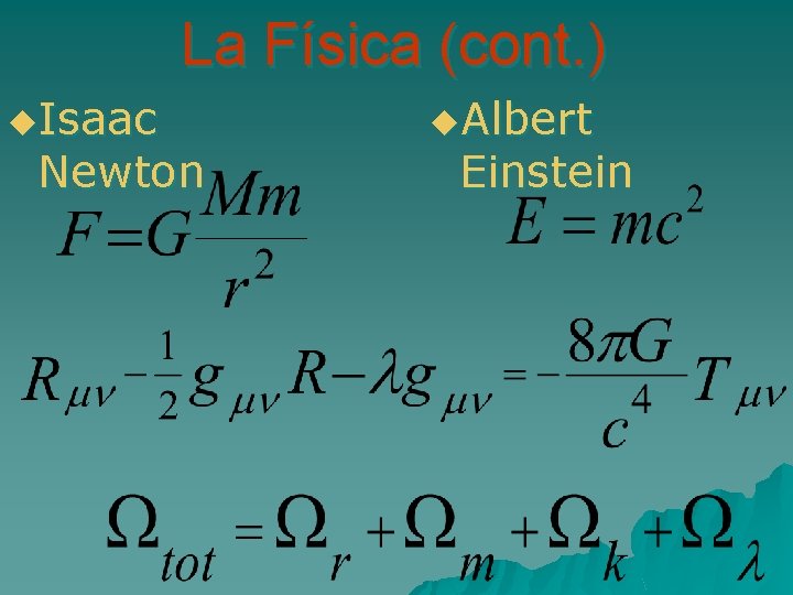 La Física (cont. ) u. Isaac Newton u. Albert Einstein 