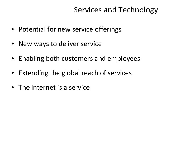 Services and Technology • Potential for new service offerings • New ways to deliver