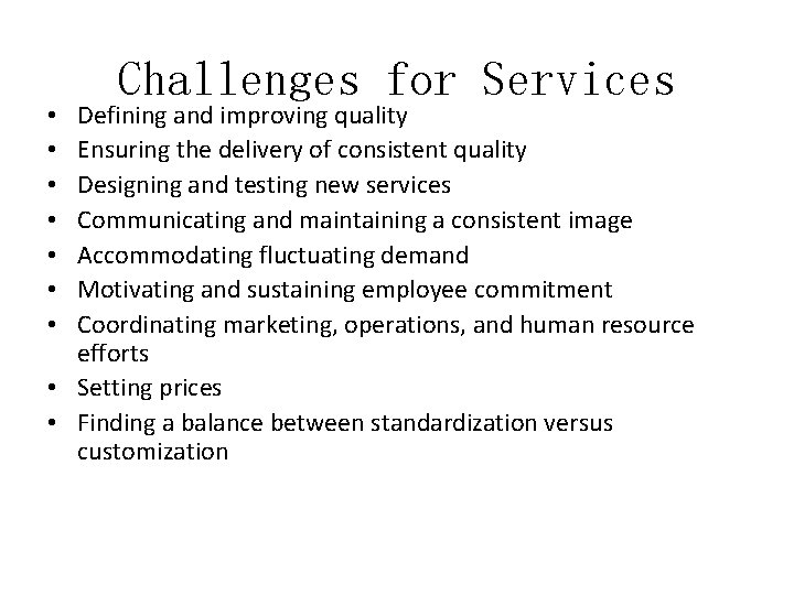 Challenges for Services Defining and improving quality Ensuring the delivery of consistent quality Designing