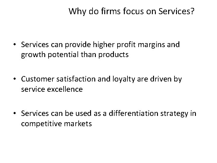 Why do firms focus on Services? • Services can provide higher profit margins and