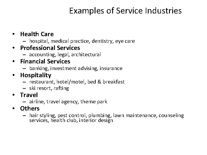 Examples of Service Industries • Health Care – hospital, medical practice, dentistry, eye care