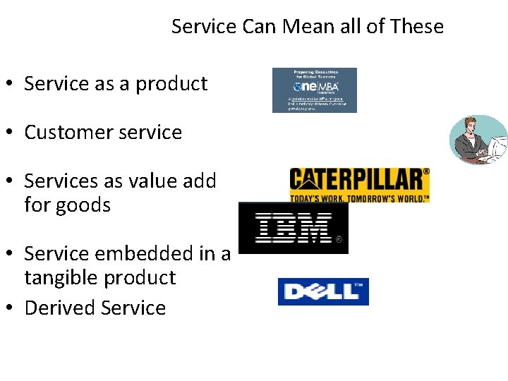 Service Can Mean all of These • Service as a product • Customer service