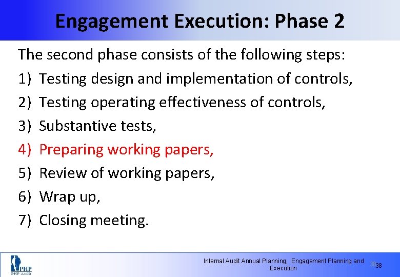 Engagement Execution: Phase 2 The second phase consists of the following steps: 1) Testing