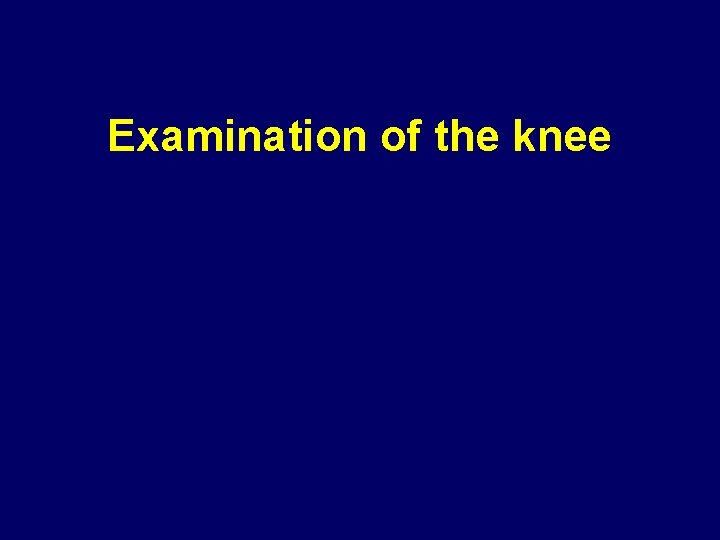 Examination of the knee 